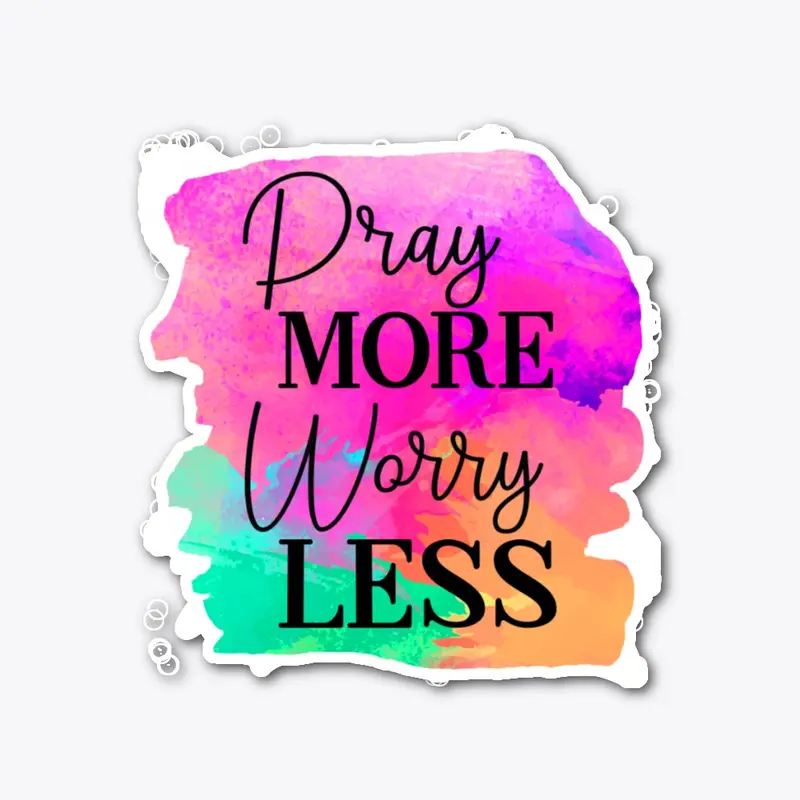 Pray More Worry Less 